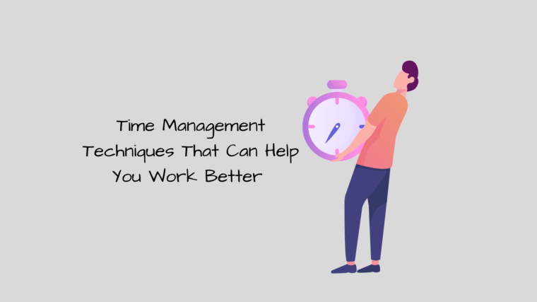 Time Management Techniques That Can Help You Work Better