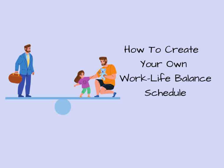 How To Create Your Own Work-Life Balance Schedule