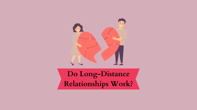 Do Long-Distance Relationships Work