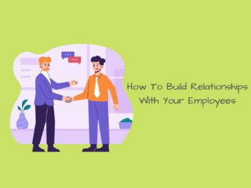 How To Build Relationships With Your Employees