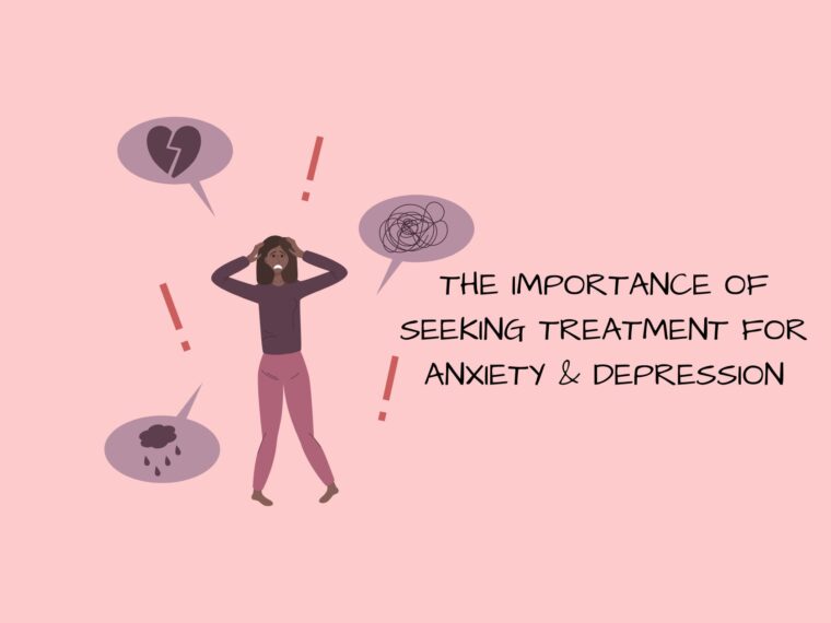 THE IMPORTANCE OF SEEKING TREATMENT FOR ANXIETY & DEPRESSION