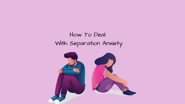 How to deal with separation anxiety.