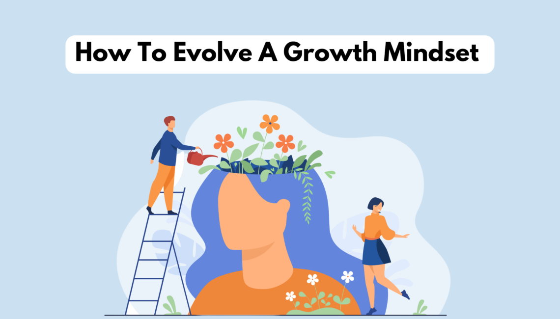 How To Evolve A Growth Mindset