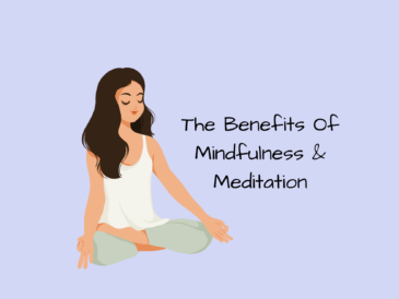 The Benefits Of Mindfulness & Meditation